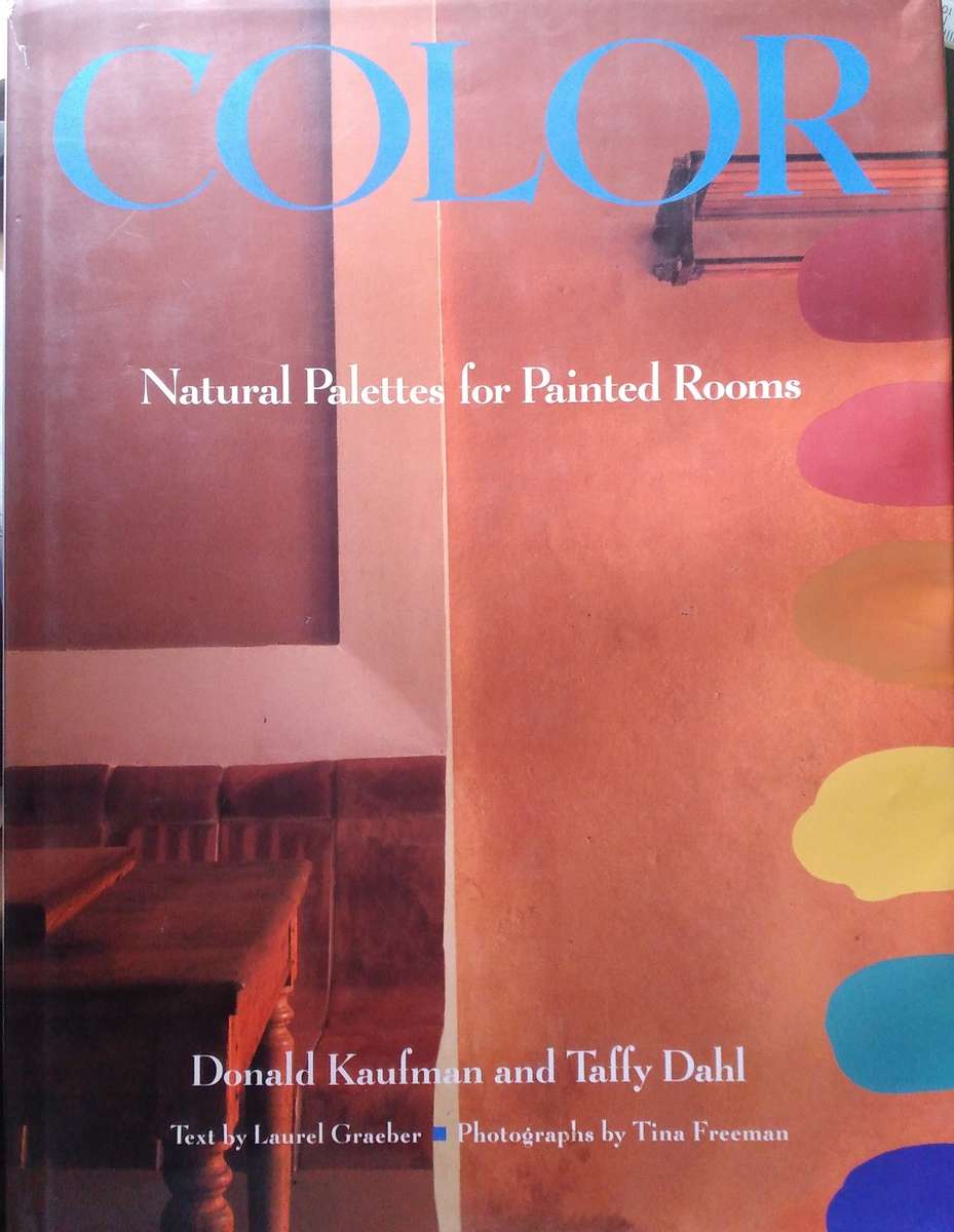 Color: Natural Palettes for Painted Rooms | Donald Kaufman and Taffy Dahl