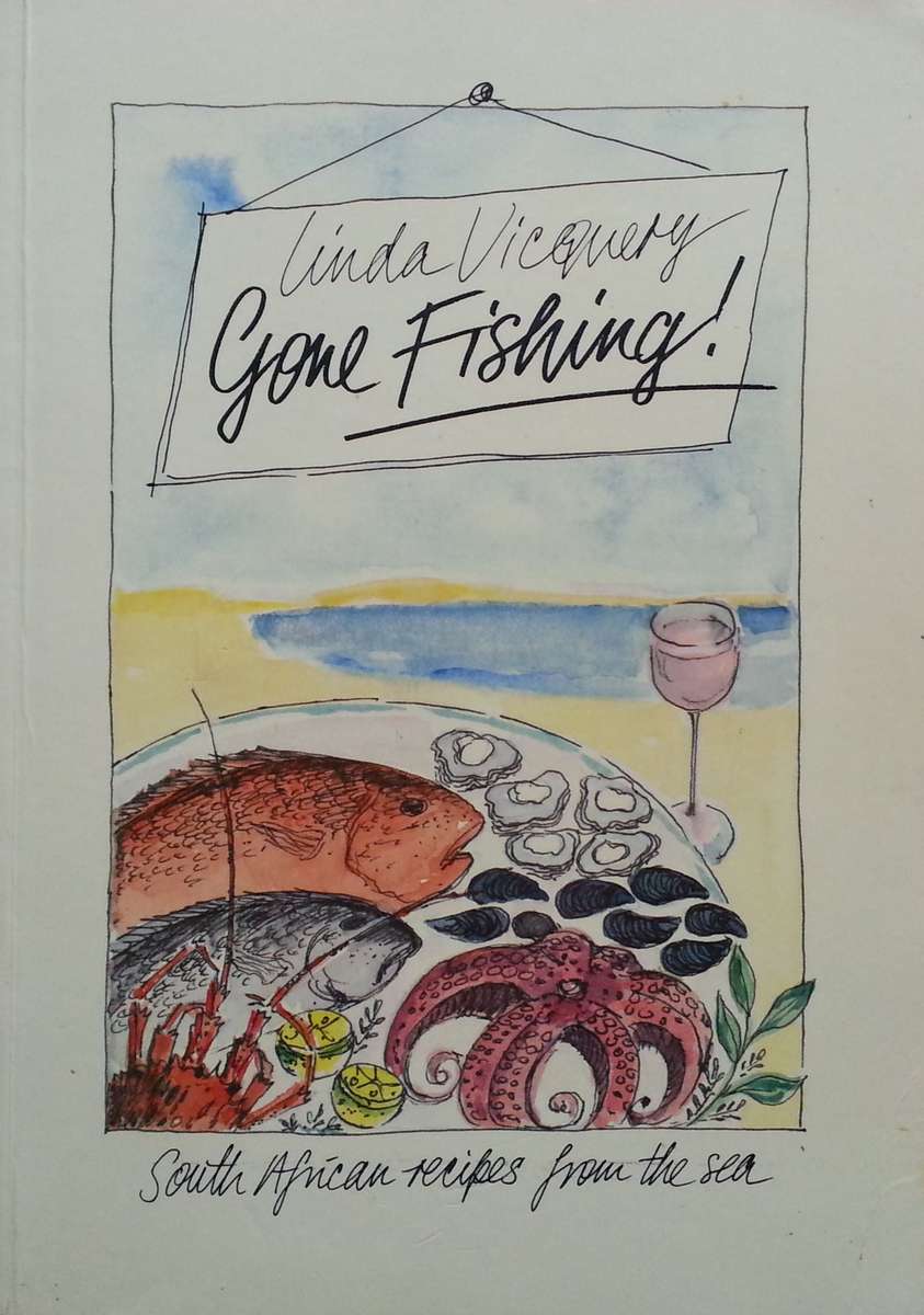 Gone Fishing! South African Recipes from the Sea (Copy of Lochner de Kock) | Linda Viquery