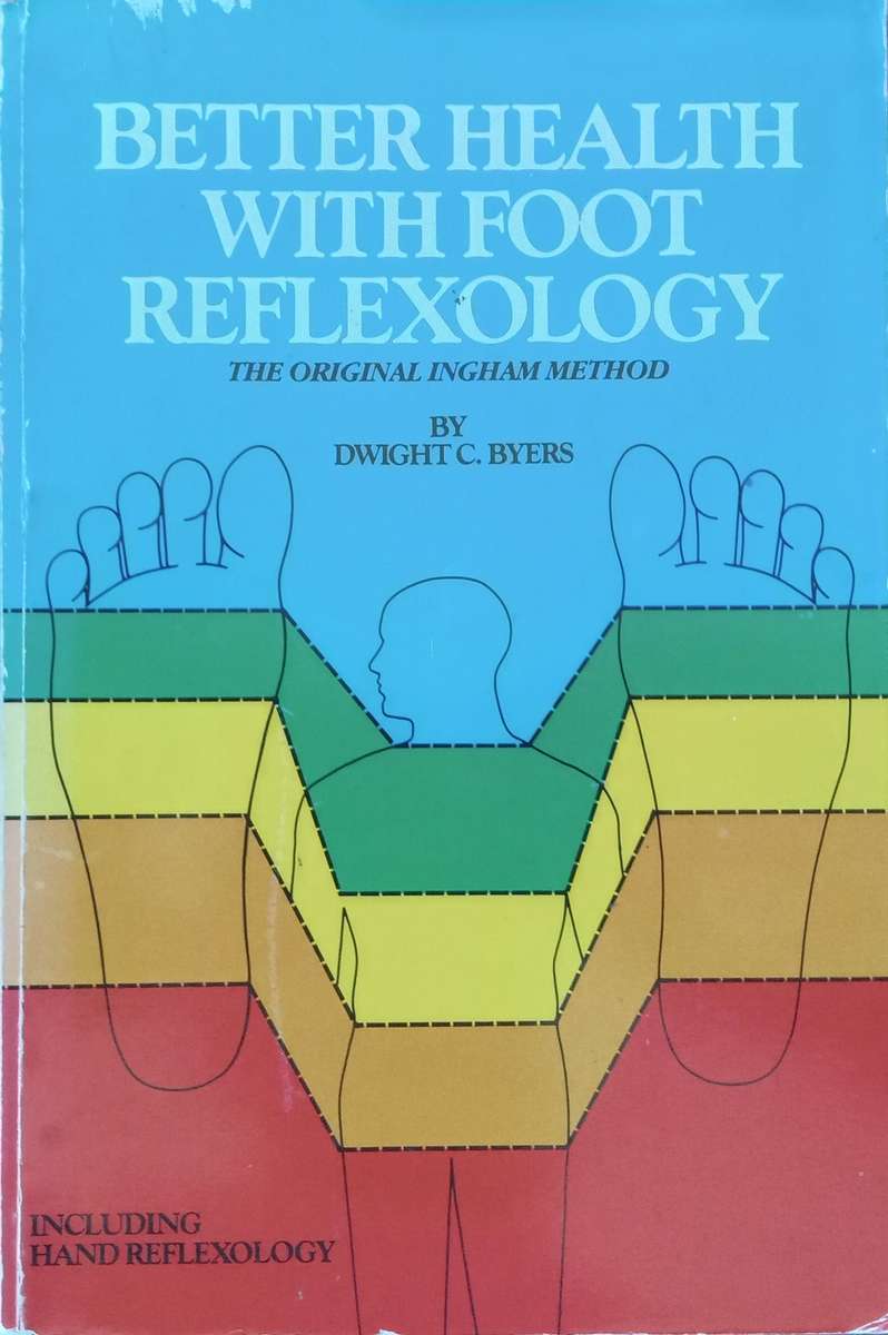 Better Health With Foot Reflexology: The Original Ingham Method | Dwight C. Byers