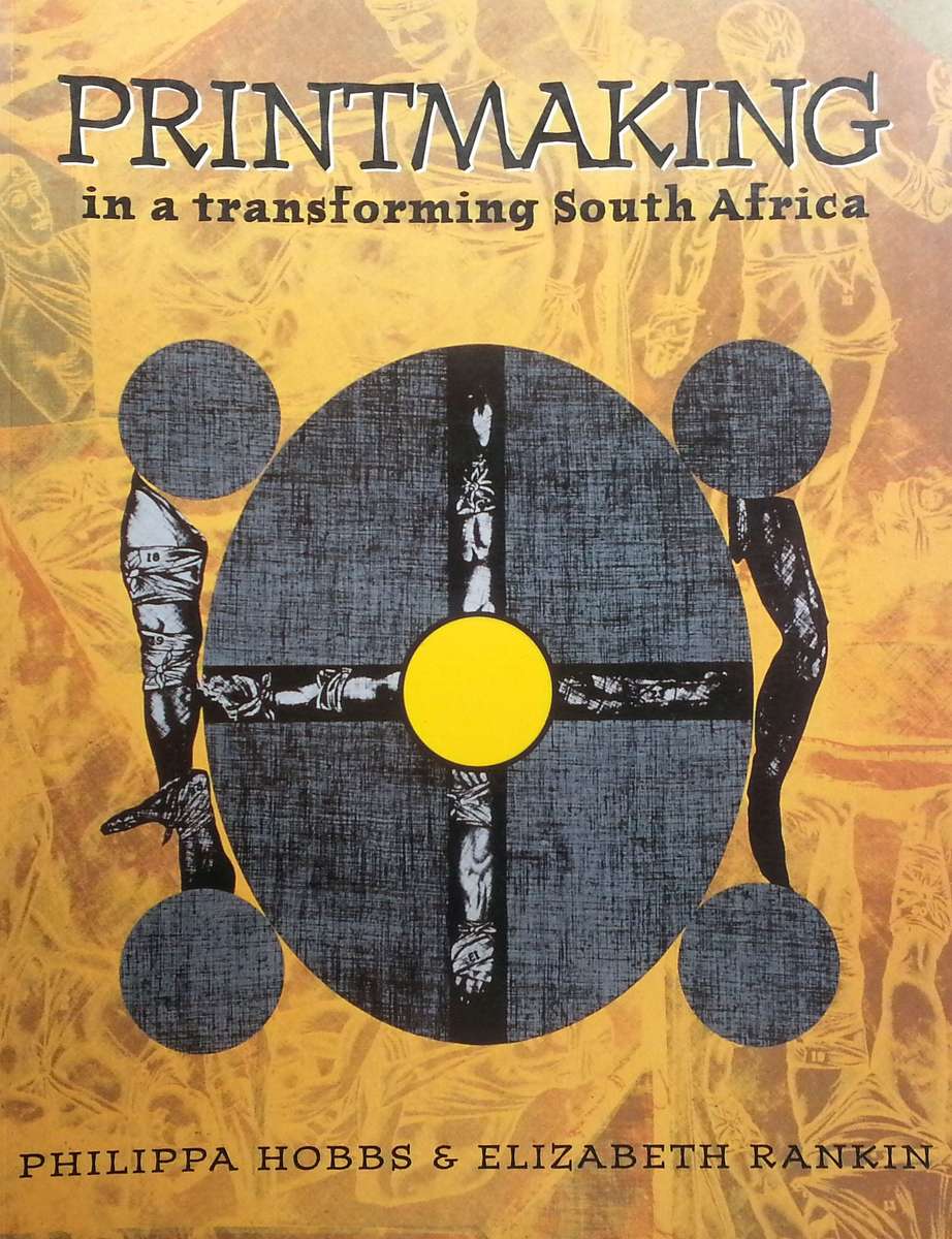 Printmaking in a Transforming South Africa | Philippa Hobbs & Elizabeth Rankin