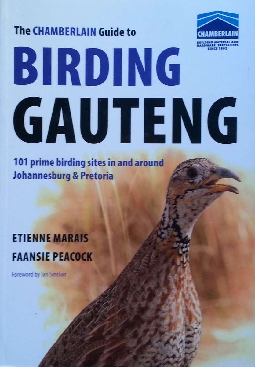 The Chamberlain Guide to Birding Gauteng: 101 Prime Birding Sites in and Around Johannesburg and ...