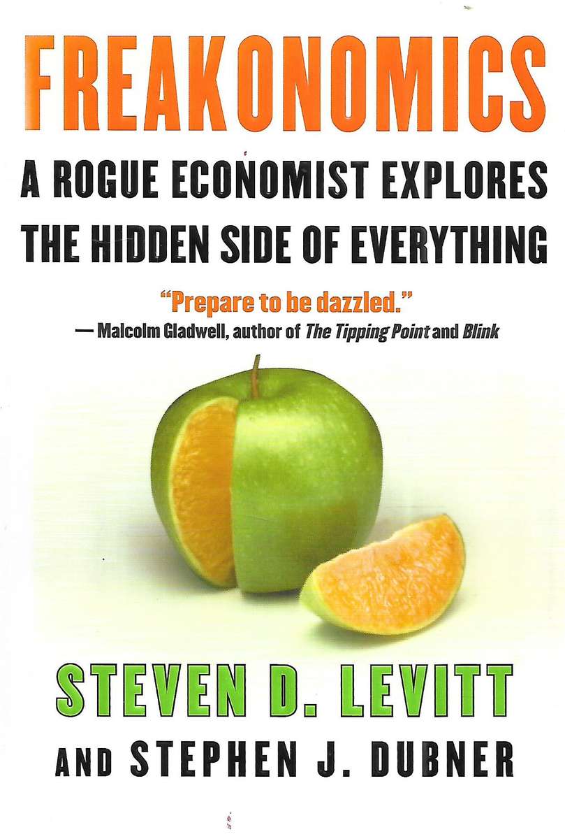Freakonomics: A Rogue Economist Explores the Hidden Side of Eveything | Steven D. Levitt & Stephe...