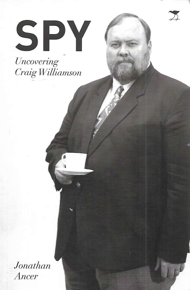 Spy: Uncovering Craig Williamson (Inscribd by Author) | Jonathan Ancer