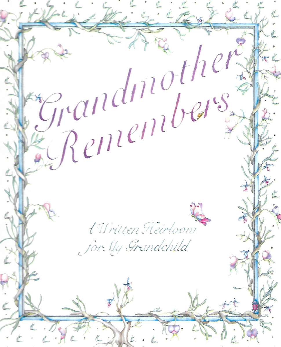 Grandmother Remembers: A Written Heirloom for my Grandchild