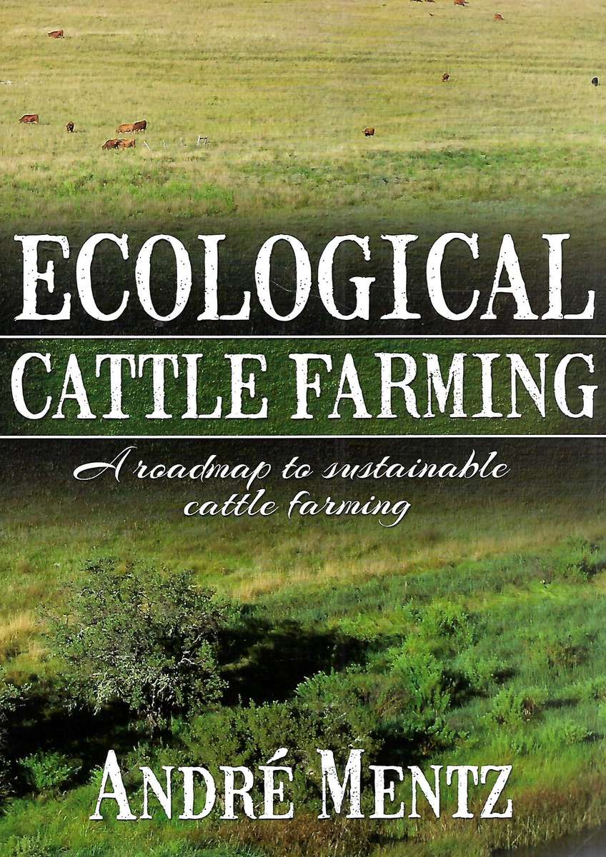 Ecological Cattle Farming: A Roadmap to Sustainable Cattle Farming | Andre Mentz