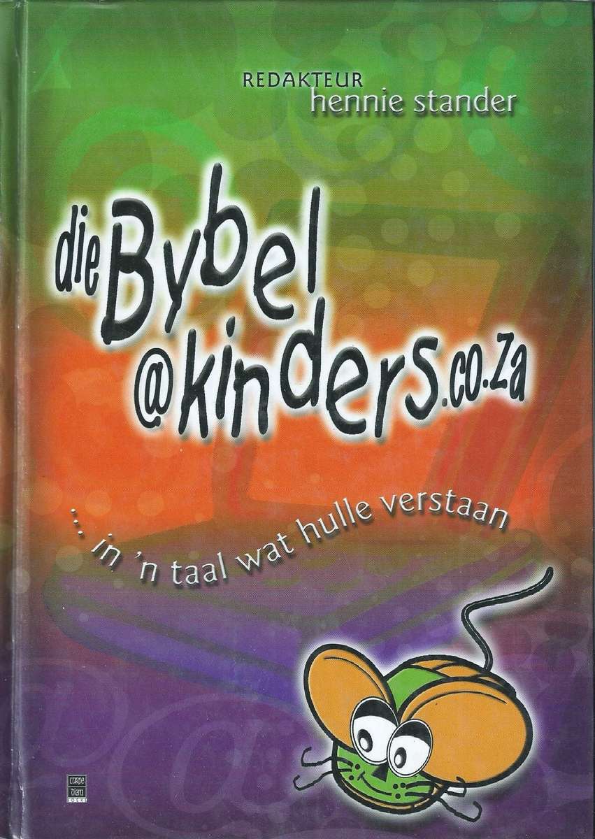 Die Bybel @kinders.co.za...In 'n Taal wat Hulle Verstaan | Hennie Stander (Ed.)