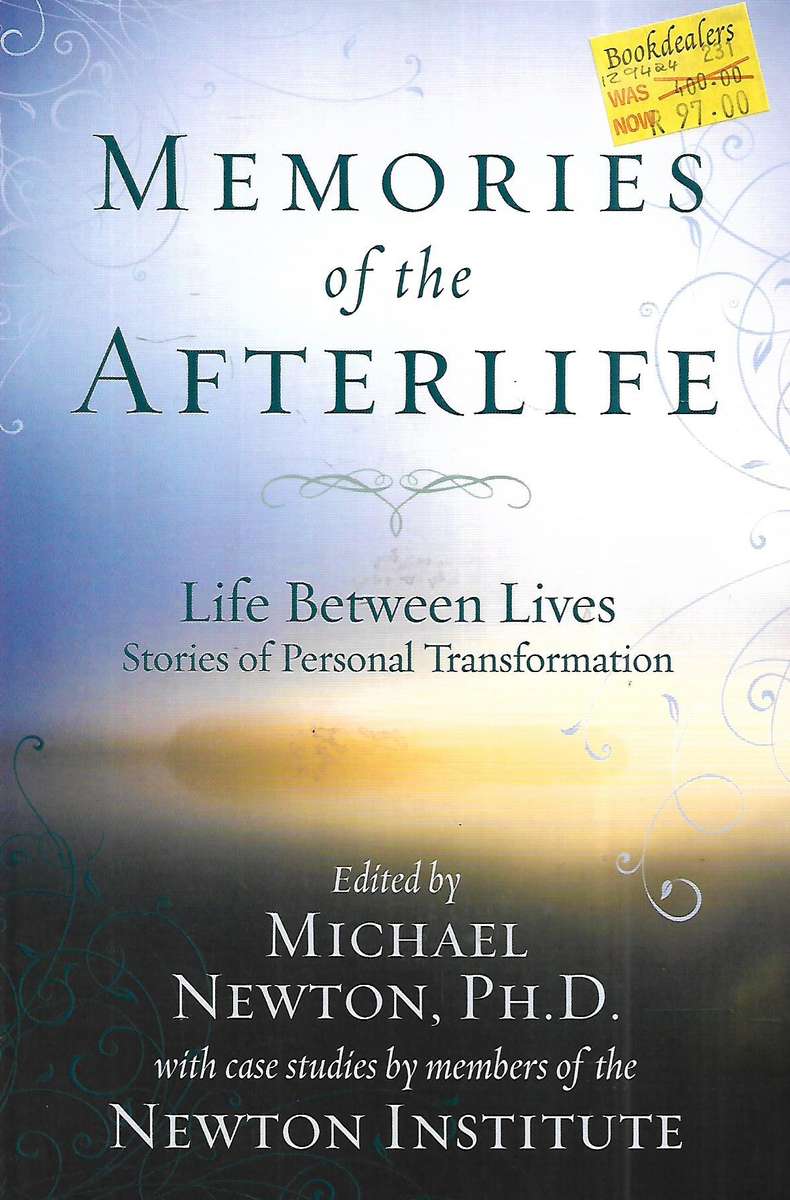 Memories of the Afterlife: Life Between Lives, Stories of Personal Trnasformation | Michael Newto...