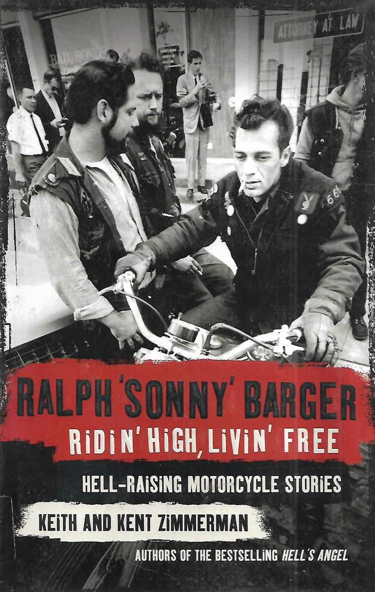 Ridin' High, Livin' Free: Hell-Raising Motorcycle Stories | Ralph "Sonny" Barger