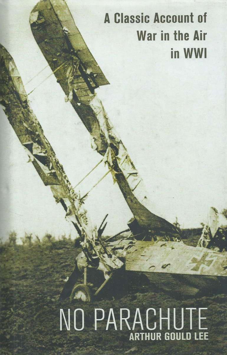 No Parachute: A Classic Account of War in the Air in WWI | Arthur Gould Lee