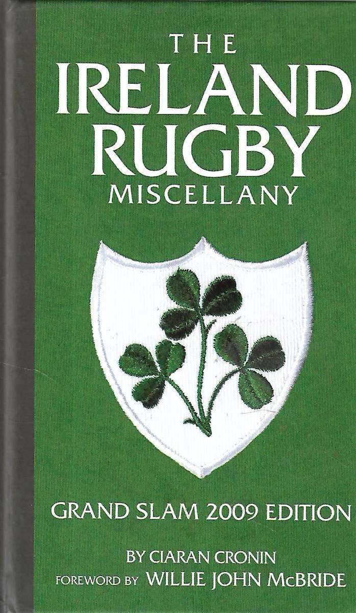 The Ireland Rugby Miscellany: Grand Slam 2009 Edition | Ciaran Cronin
