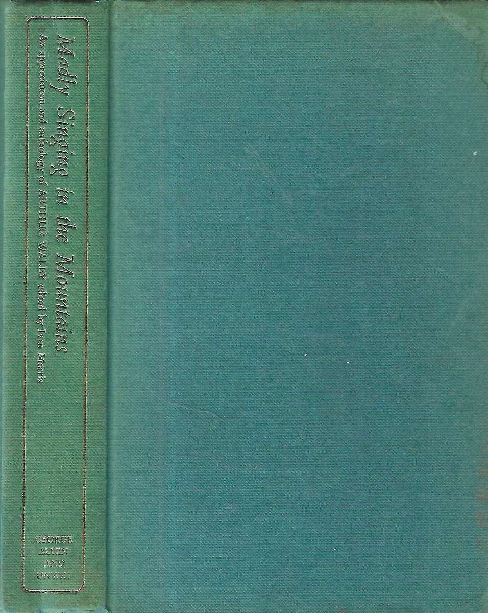 Madly Singing in the Mountains: An Appreciation and Anthology of Arthur Waley | Ivan Morris (Ed.)
