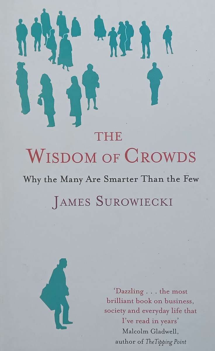 The Wisdom of Crowds: Why the Many Are Smarter than the Few | James Surowiecki