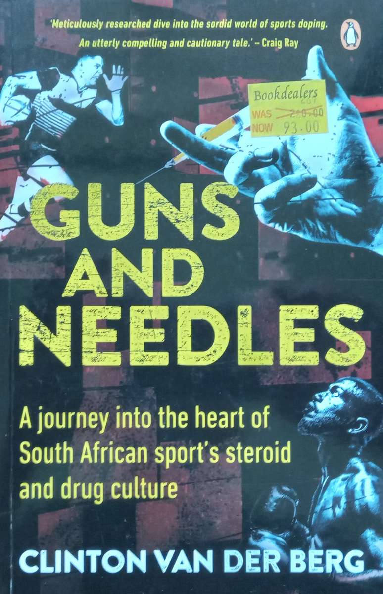 Guns and Needles: A Journey Into the Heart of South African Sports Steroid and Drug Culture | ...