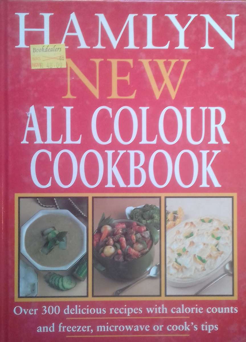 Hamlyn New All Colour Cookbook: Over 300 Delicious Recipes with Calorie Counts and Freezer, Micro...