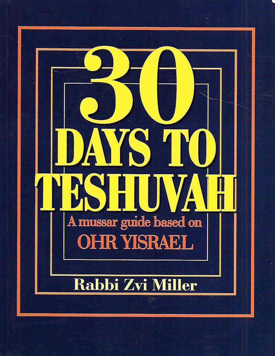 30 Days to Teshuvah: A Mussar Guide Based on Ohr Yisrael | Rabbi Zvi Miller