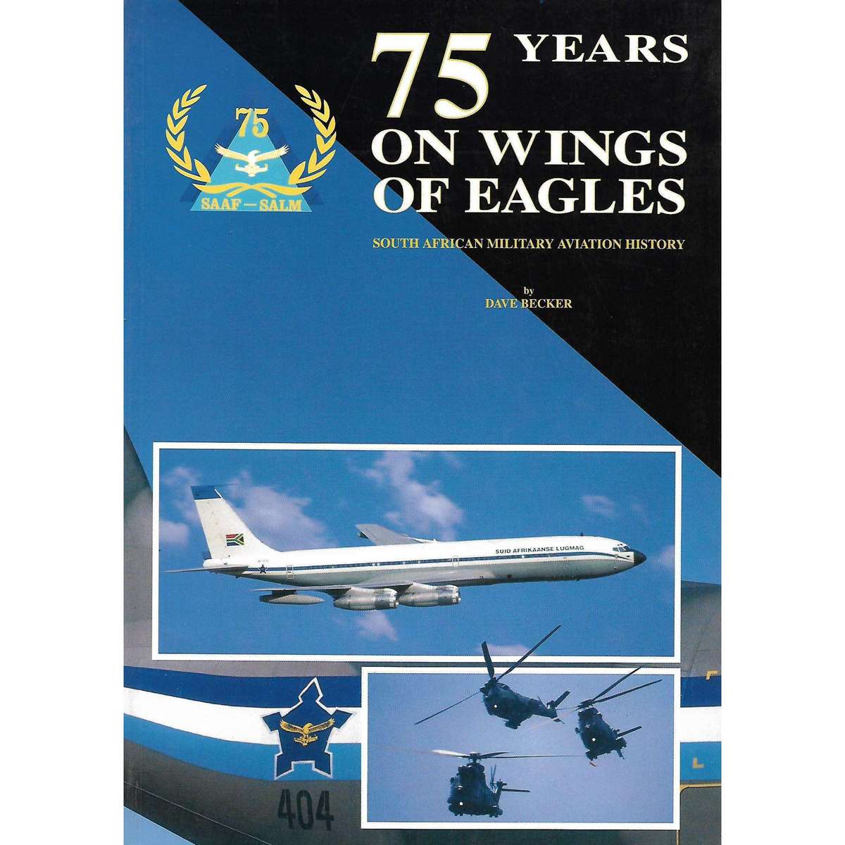 75 Years on Wings of Eagles: South African Military Aviation History | Dave Becker