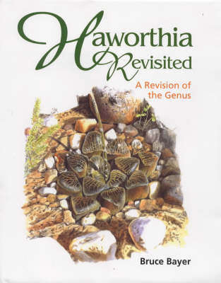 Haworthia Revisited: A Revision of the Genus | Bruce Bayer