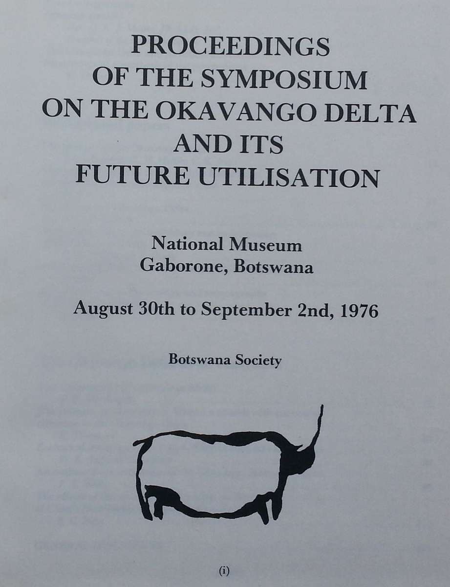 Proceedings of the Symposium on the Okavango Delta and its Future Utilisation (1976)