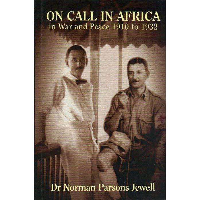 On Call in Africa: In War and Peace 1910 to 1932 | Norman Parsons Jewell