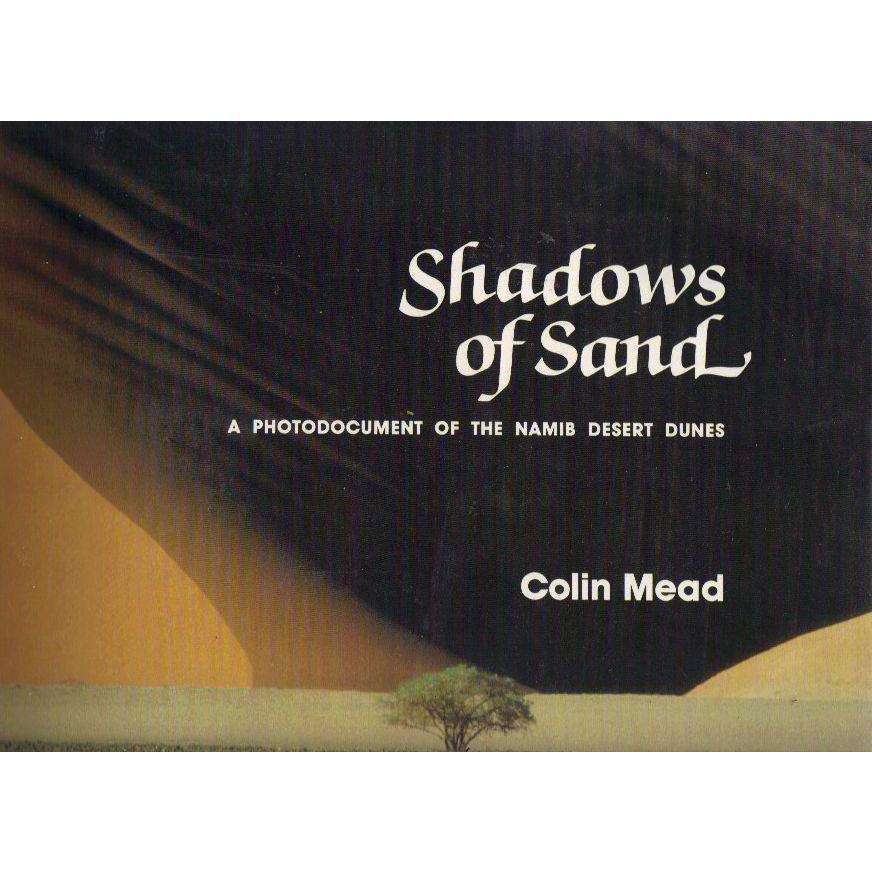 Shadows of Sand: (With Author's Dedication, First Edition) A Photodocument of the Namib Desert Du...