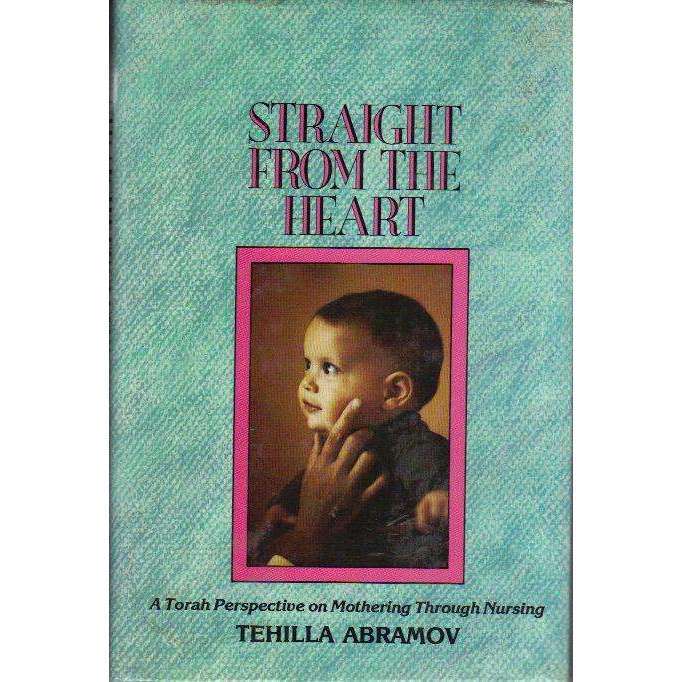 Straight From the Heart: A Torah Perspective on Mothering Through Nursing | Tehilla Abramov