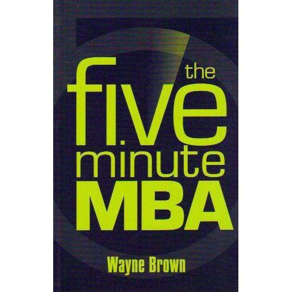 The Five Minute MBA | Wayne Brown
