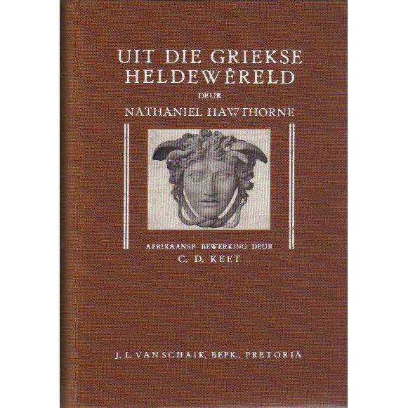 Uit Die Griekse Heldewereld (Afrikaans) | Nathaniel Hawthorne