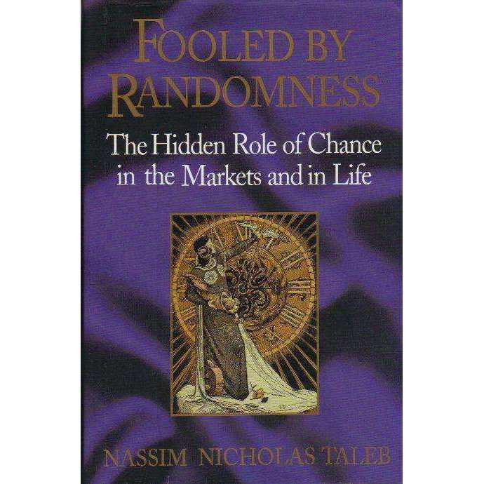 Fooled by Randomness: The Hidden Role of Chance in the Markets and in Life | Nassim Nicholas Taleb