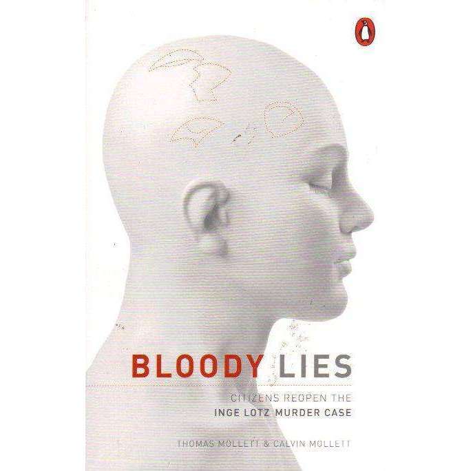Bloody lies: Citizens Reopen The Inge Lotz Murder | Thomas Mollett and Calvin Mollett