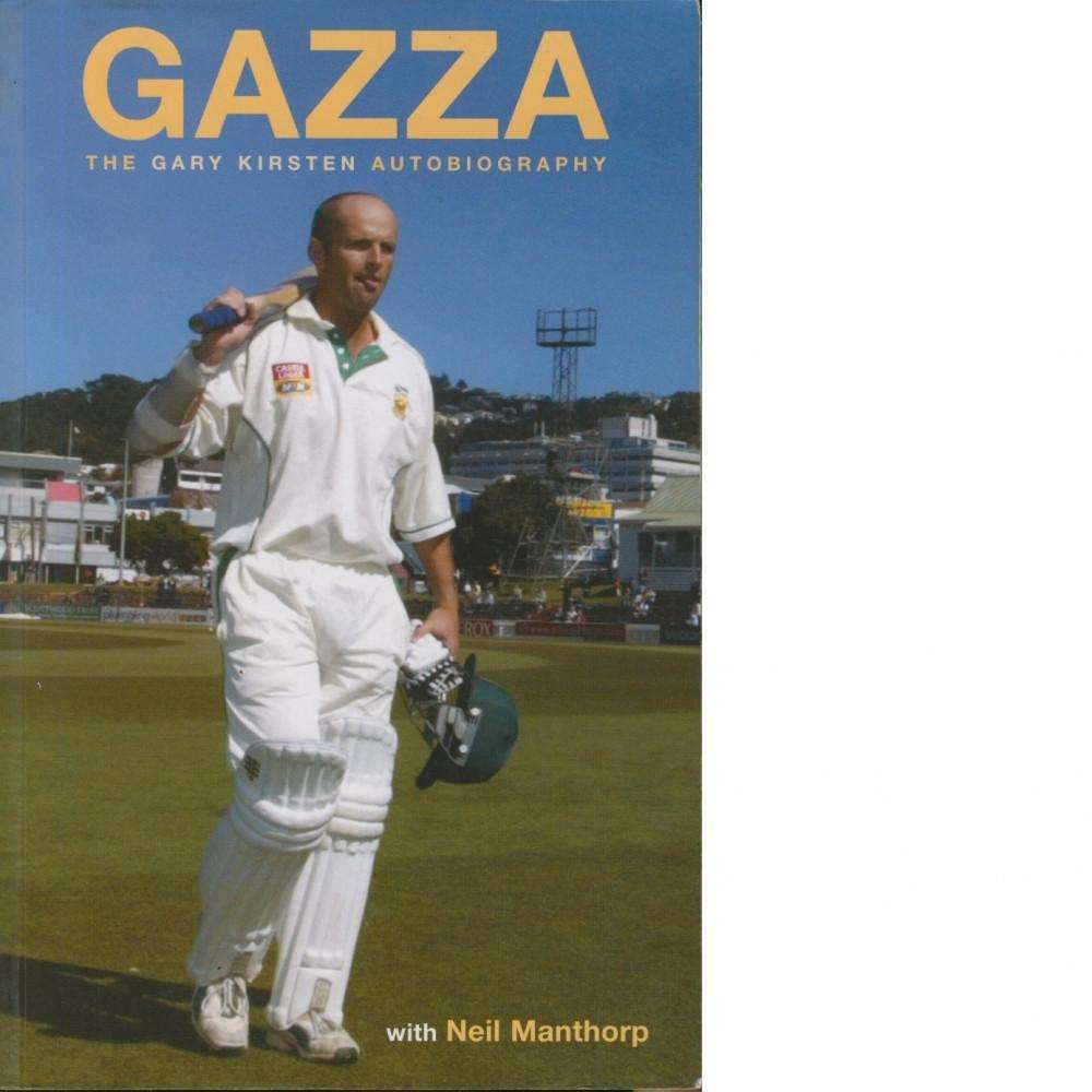 Gazza: The Gary Kirsten Autobiography | Gary Kirsten and Neil Manthorp