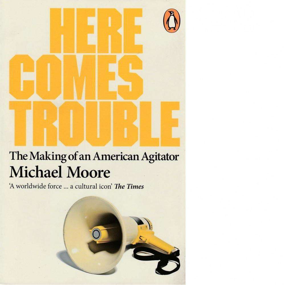 Here Comes Trouble | Michael Moore