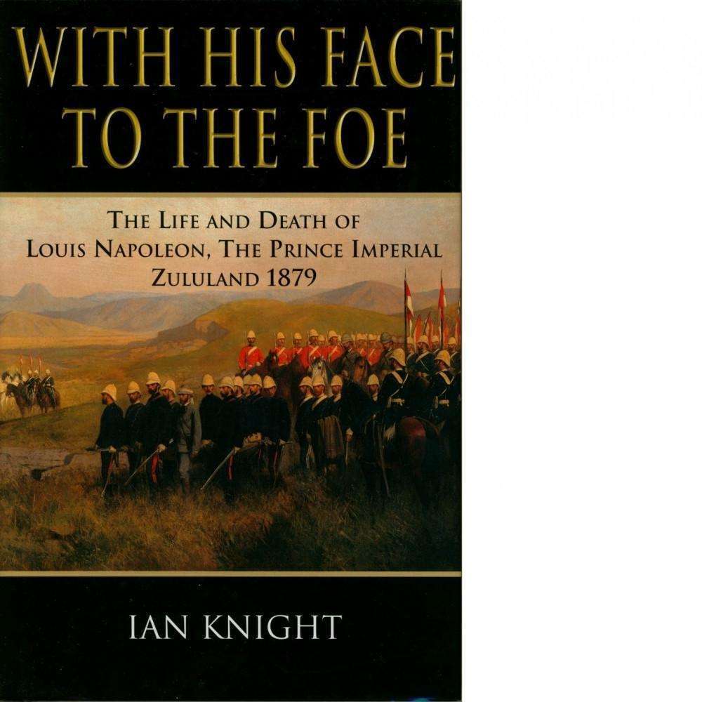 With His Face to the Foe | Ian Knight