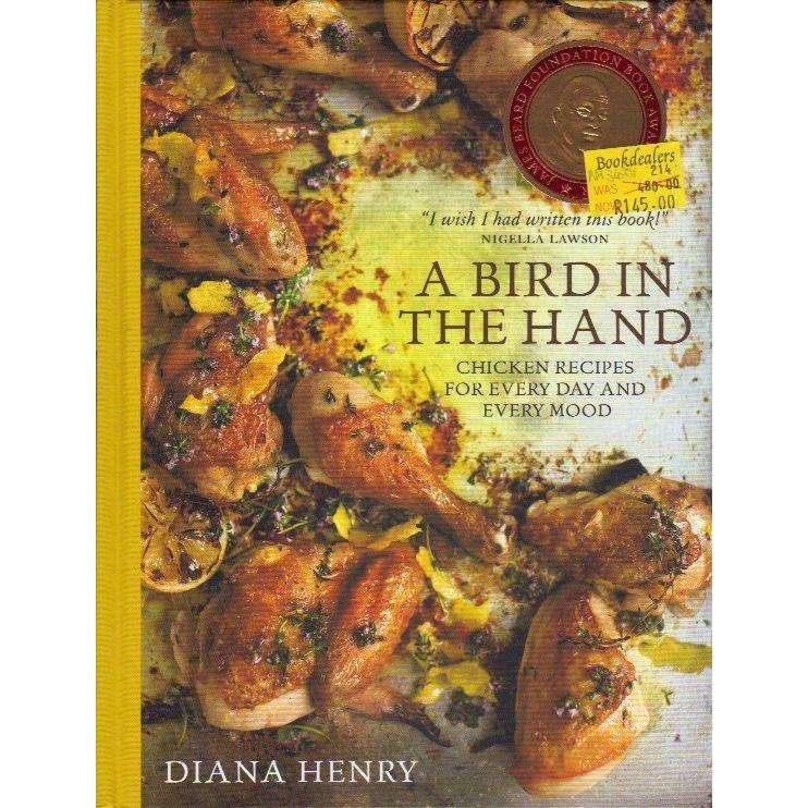 A Bird in the Hand: Chicken Recipes for Every Day and Every Mood | Diana Henry