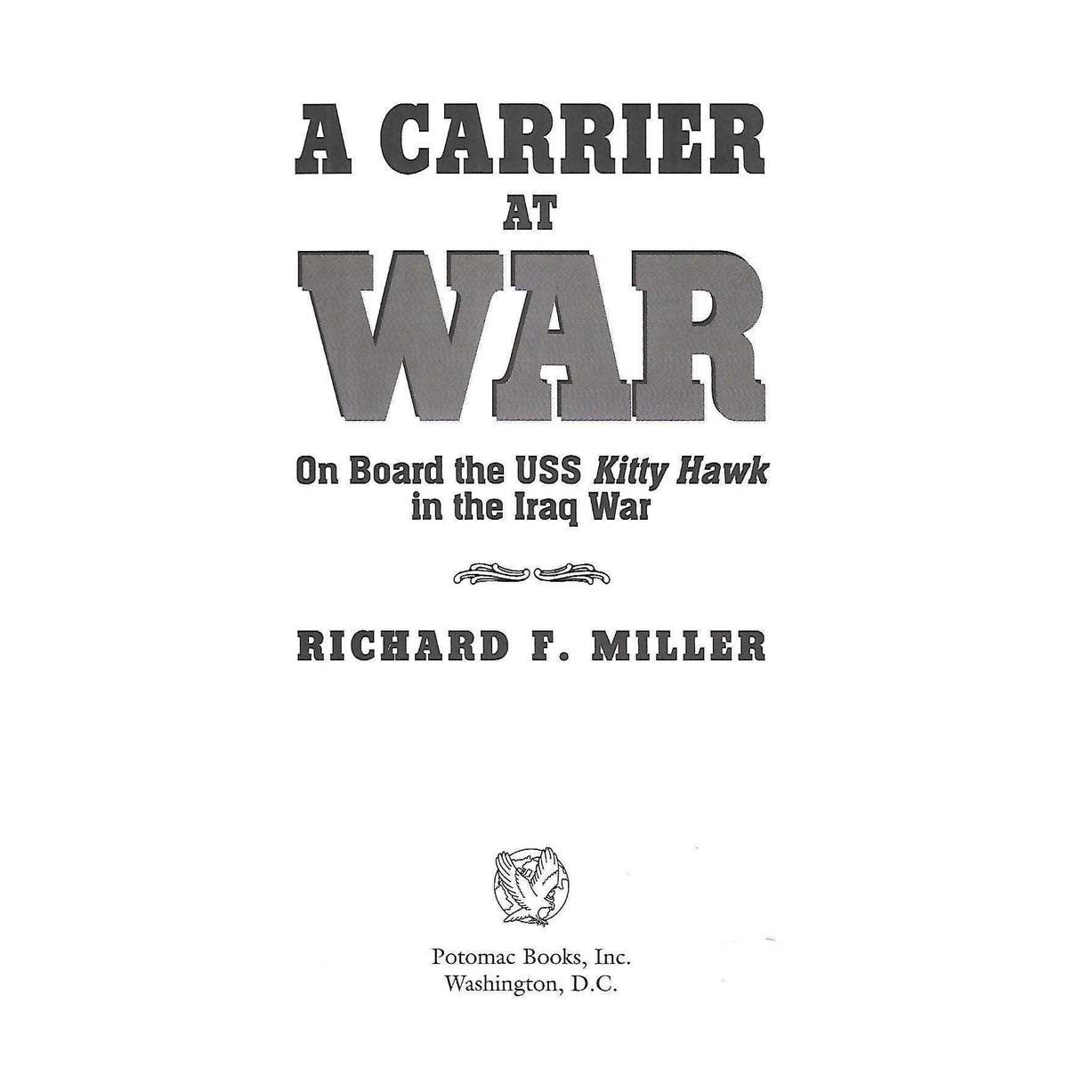 A Carrier at War: On Board the USS Kitty Hawk in the Iraq War | Richard F. Miller