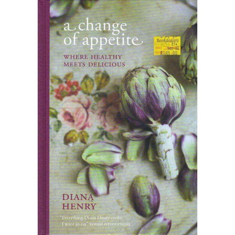 A Change of Appetite: Where Healthy Meets Delicious | Diana Henry