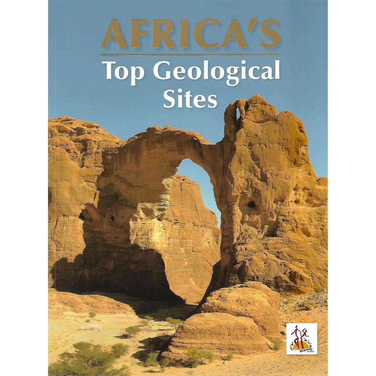 Africa's Top Geological Sites (Signed by several contributors)