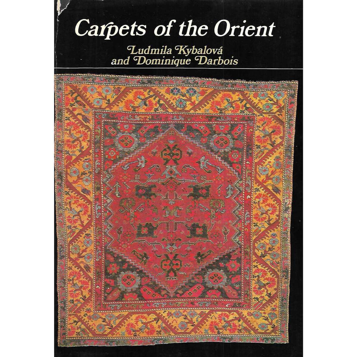 Carpets of the Orient | Ludmilla Kybalova & Dominique Darbois