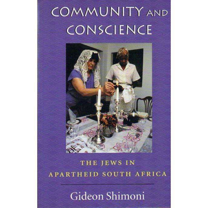 Community and Conscience: The Jews in Apartheid South Africa (Inscribed by Author) | Gideon Shimoni