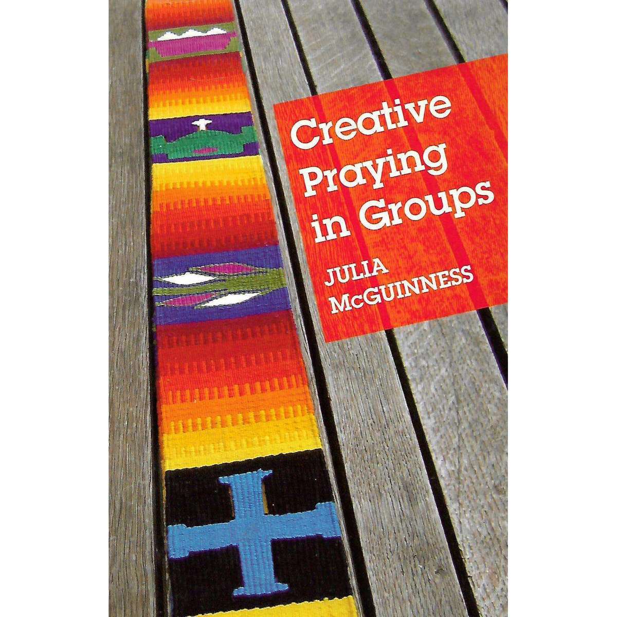 Creative Praying in Groups | Julia McGuinness