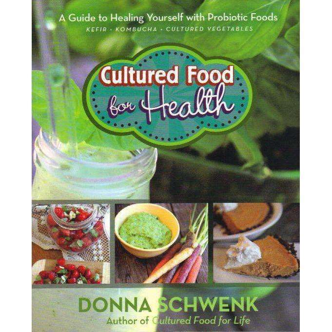 Cultured Food for Health: A Guide to Healing Yourself with Probiotic Foods Kefir * Kombucha * Cul...