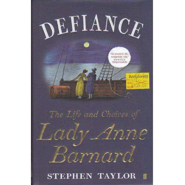 Defiance: The Life and Choices of Lady Anne Barnard | Stephen Taylor