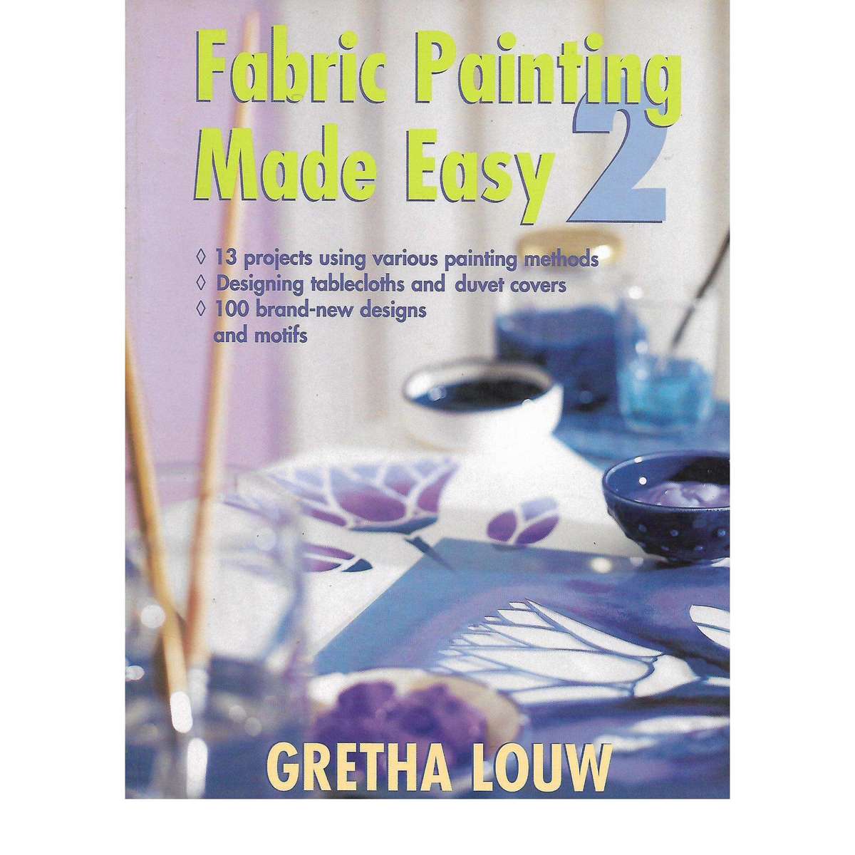 Fabric Painting Made Easy 2 | Gretha Louw (2002)