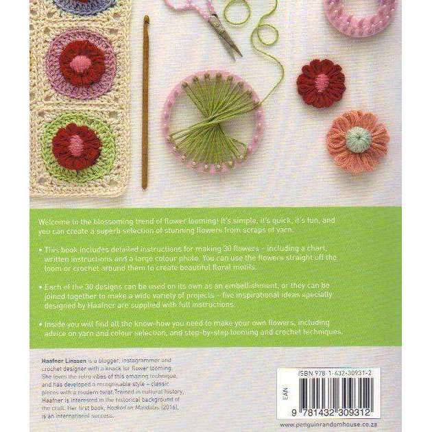 Flowers Loom Blooms: How to Turn Spare Yarn into 30 Fabulous Floral Decorations | Haafner Linssen