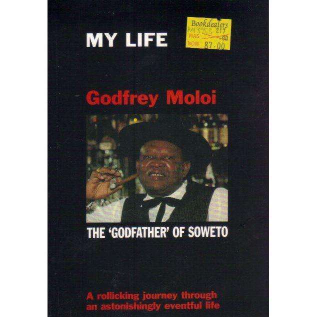 Godfrey Moloi: My Life, The Godfather of Soweto | Godfrey Moloi
