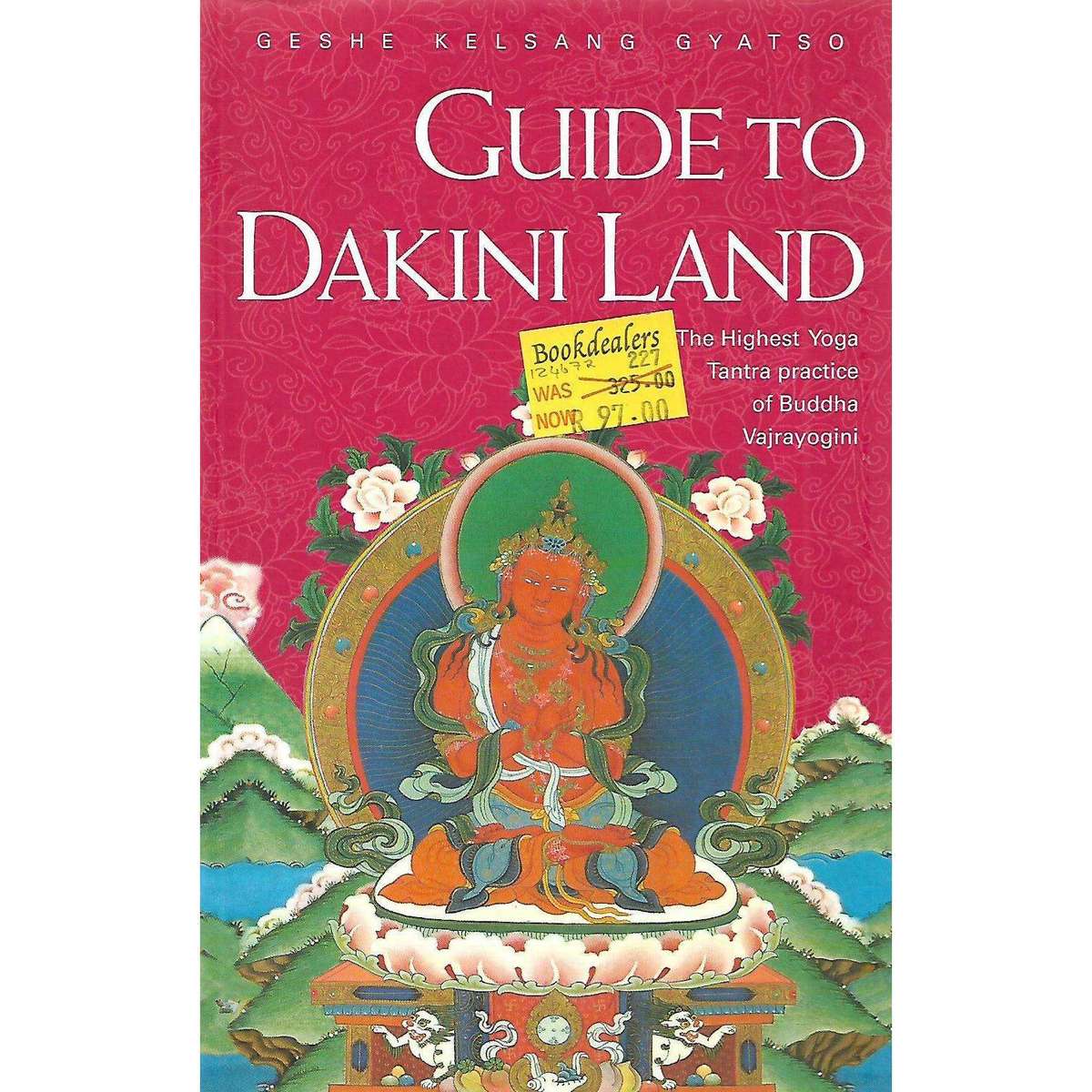 Guide to Dakini Land: The Highest Yoga Tantra Practice of Buddha Vajrayyogini | Geshe Kelsang Gyatso