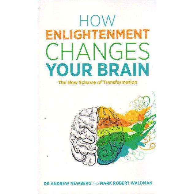 How Enlightenment Changes Your Brain: The New Science of Transformation | Dr Andrew Newberg, Mark...