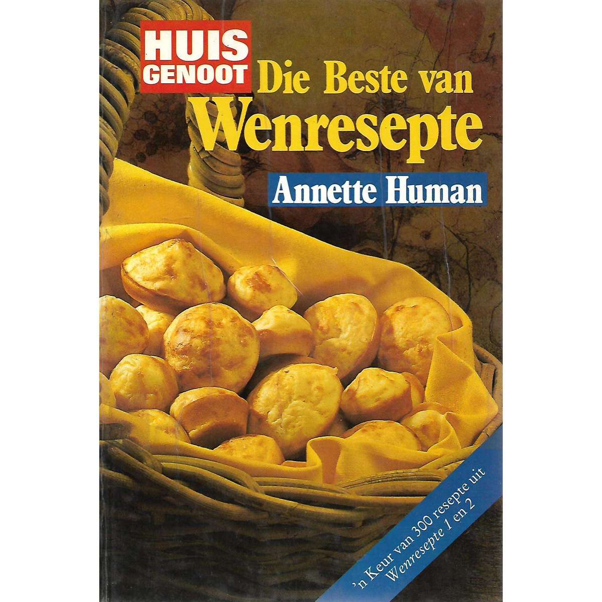 Huisgenoot: Die Beste Van Wenresepte | Annette Human