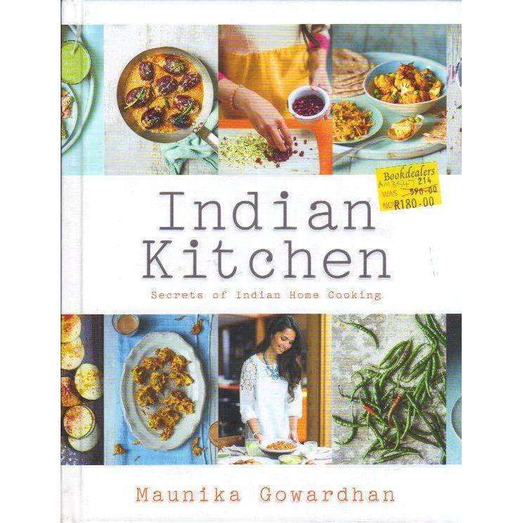 Indian Kitchen: Secrets of Indian Home Cooking | Maunika Gowardhan