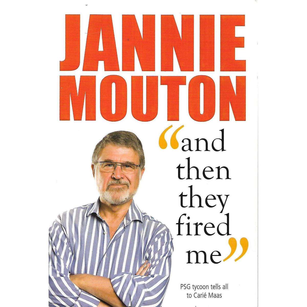 Jannie Mouton: And Then They Fired Me | Jannie Mouton & Carie Maas