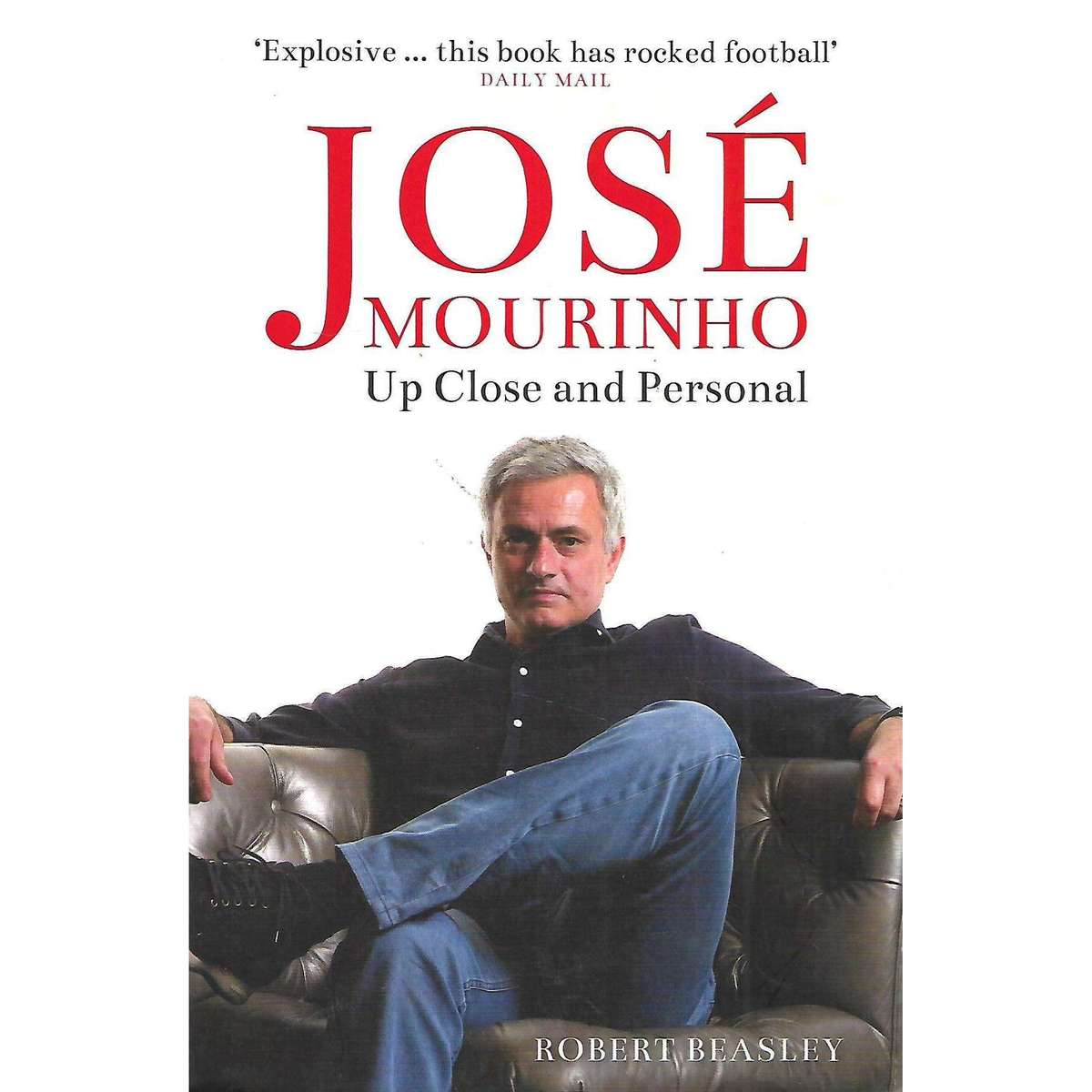 Jose Mourinho: Up Close and Personal | Robert Beasley